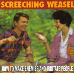 Screeching Weasel : How to Make Enemies and Irritate People